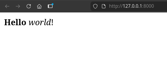 Screenshot of a part of a browser window showing http://127.0.0.1:8000 in the address bar and the string "Hello world!" with Hello being bold and world in italic.